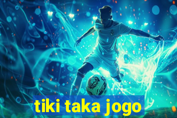 tiki taka jogo